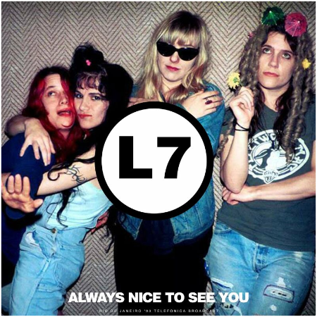 L7 – Always Nice To See You [Live 1993] (2022) (ALBUM ZIP)