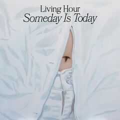 Living Hour – Someday Is Today (2022) (ALBUM ZIP)