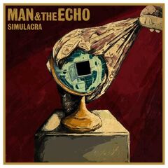 Man And The Echo – Simulacra (2022) (ALBUM ZIP)
