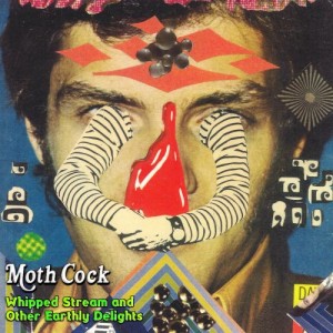 Moth Cock – Whipped Stream &amp; Other Earthly Delights (2022) (ALBUM ZIP)