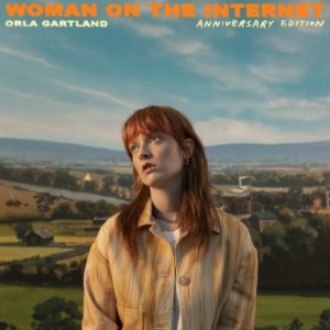 Orla Gartland – Woman On The Internet [Anniversary Edition] (2022) (ALBUM ZIP)