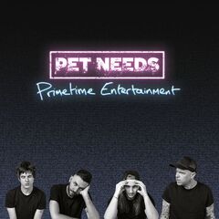 Pet Needs – Primetime Entertainment (2022) (ALBUM ZIP)