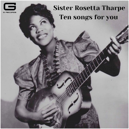 Sister Rosetta Tharpe – Ten Songs For You (2022) (ALBUM ZIP)
