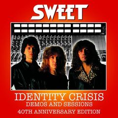 Sweet – Identity Crisis Demos And Sessions 40th Anniversary Edition (2022) (ALBUM ZIP)