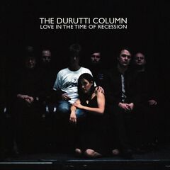 The Durutti Column – Love In The Time Of Recession (2022) (ALBUM ZIP)