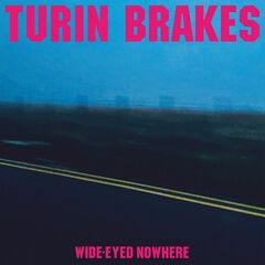 Turin Brakes – Wide-Eyed Nowhere (2022) (ALBUM ZIP)