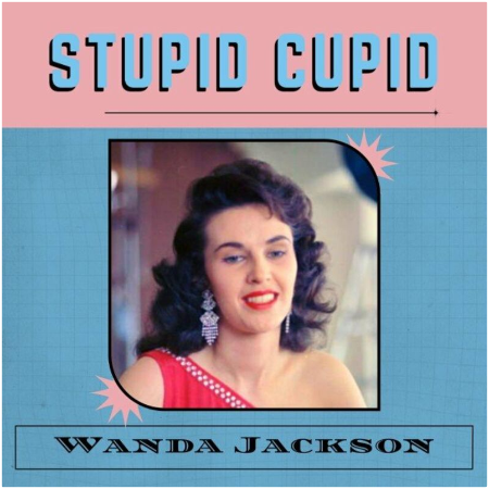 Wanda Jackson – Stupid Cupid (2022) (ALBUM ZIP)