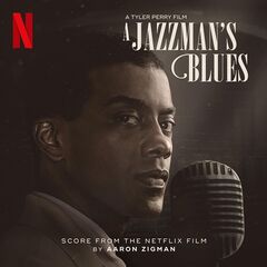 Aaron Zigman – A Jazzman’s Blues [Score From The Netflix Film] (2022) (ALBUM ZIP)