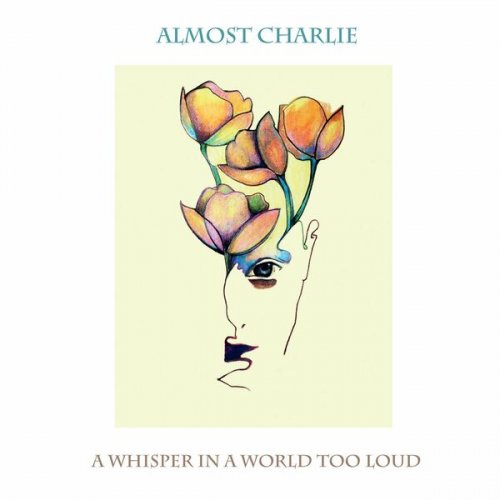 Almost Charlie – A Whisper In A World Too Loud (2022) (ALBUM ZIP)