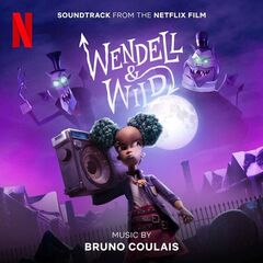 Bruno Coulais – Wendell And Wild [Soundtrack From The Netflix Film] (2022) (ALBUM ZIP)