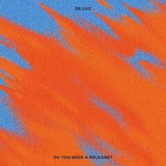 De Lux – Do You Need A Release (2022) (ALBUM ZIP)