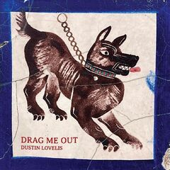 Dustin Lovelis – Drag Me Out (2022) (ALBUM ZIP)