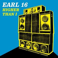Earl Sixteen – Higher Than I (2022) (ALBUM ZIP)