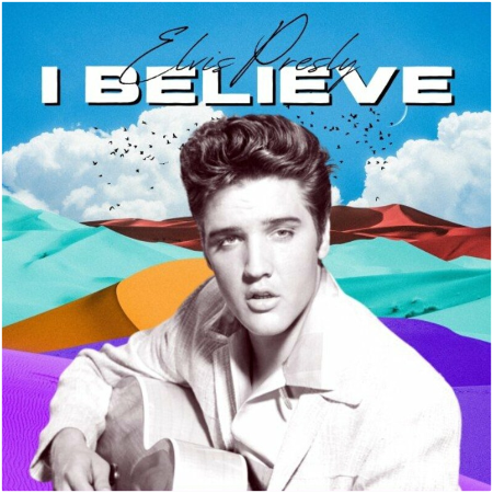 Elvis Presley – I Believe (2022) (ALBUM ZIP)