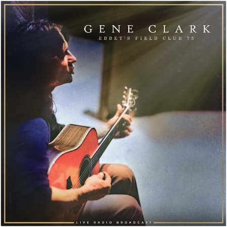 Gene Clark – Ebbet’s Field Club 75 (2022) (ALBUM ZIP)