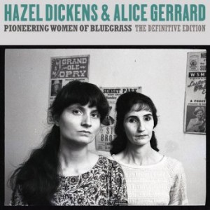 Hazel Dickens And Alice Gerrard – Pioneering Women Of Bluegrass The Definitive Edition (2022) (ALBUM ZIP)