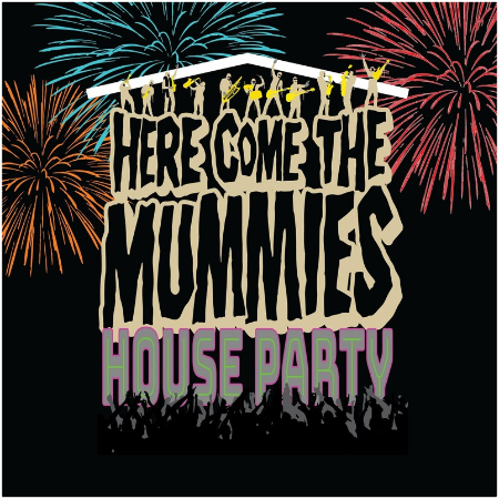 Here Come The Mummies – House Party