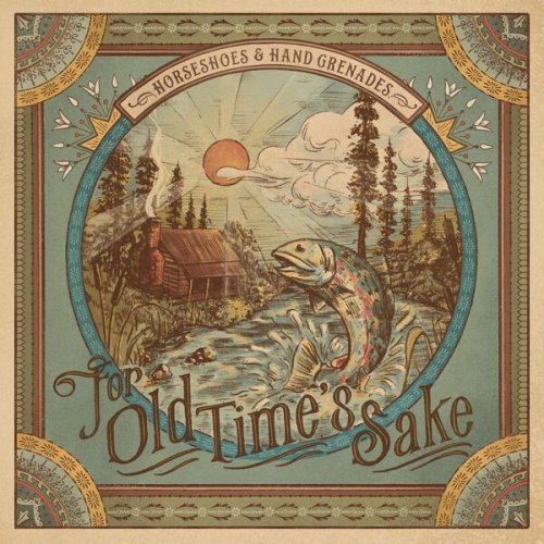 Horseshoes And Hand Grenades – For Old Time’s Sake (2022) (ALBUM ZIP)