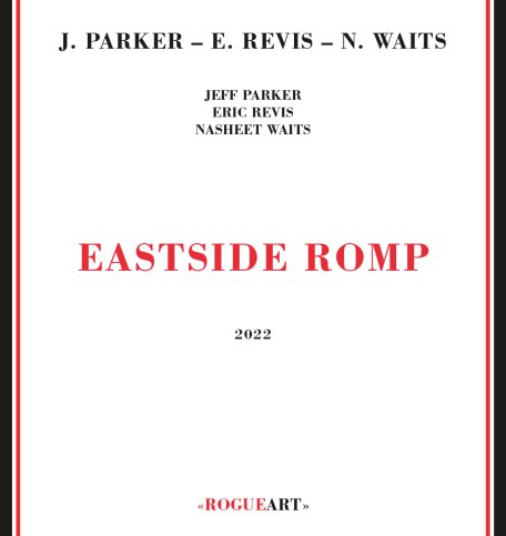 Jeff Parker, Eric Revis, Nasheet Waits – Eastside Romp (2022) (ALBUM ZIP)