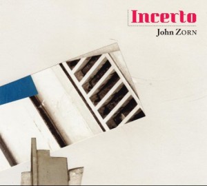 John Zorn – Incerto