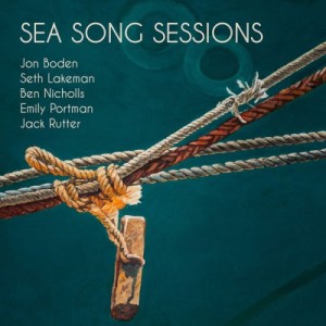 Jon Boden, Seth Lakeman, Ben Nicholls, Emily Portman, Jack Rutter – Sea Song Sessions (2022) (ALBUM ZIP)