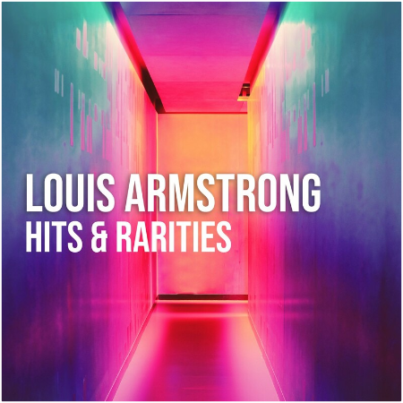 Louis Armstrong – Louis Armstrong Hits And Rarities (2022) (ALBUM ZIP)