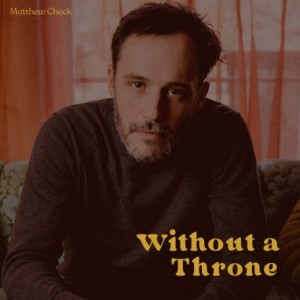 Matthew Check – Without A Throne (2022) (ALBUM ZIP)