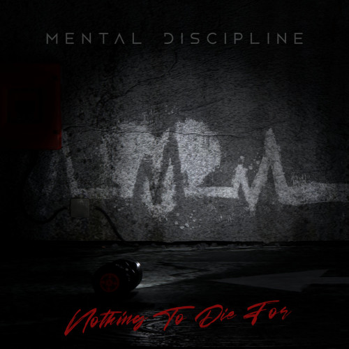 Mental Discipline – Nothing To Die For