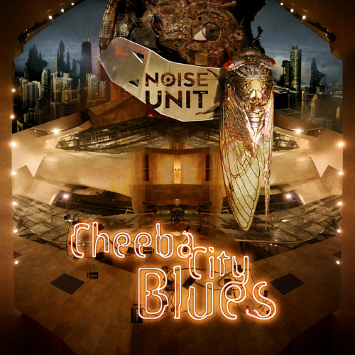 Noise Unit – Cheeba City Blues