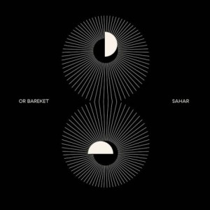 Or Bareket – Sahar (2022) (ALBUM ZIP)