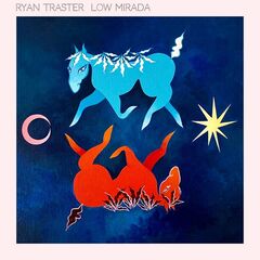 Ryan Traster – Low Mirada (2022) (ALBUM ZIP)