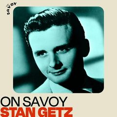 Stan Getz – On Savoy Stan Getz (2022) (ALBUM ZIP)