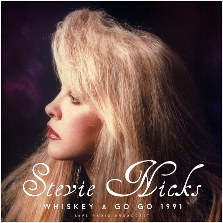 Stevie Nicks – Whiskey A Go Go 1991 (2022) (ALBUM ZIP)