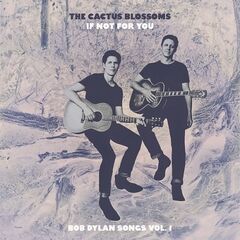 The Cactus Blossoms – If Not For You [Bob Dylan Songs Vol. 1]