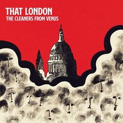 The Cleaners From Venus – That London (2022) (ALBUM ZIP)