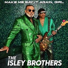 The Isley Brothers – Make Me Say It Again, Girl (2022) (ALBUM ZIP)