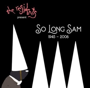 The Residents – So Long Sam 1945-2006