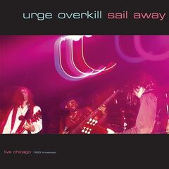 Urge Overkill – Sail Away [Live 1993]