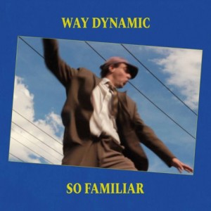 Way Dynamic – So Familiar (2022) (ALBUM ZIP)