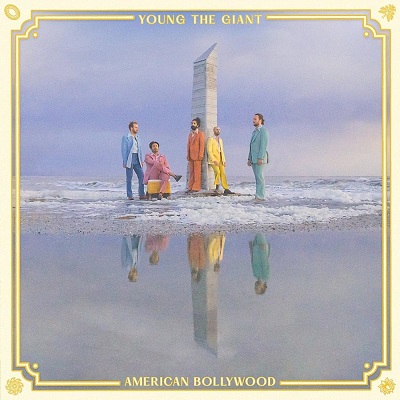 Young The Giant – American Bollywood