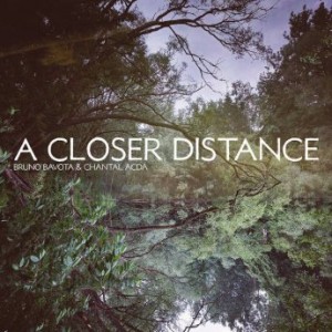 Bruno Bavota &amp; Chantal Acda – A Closer Distance (2022) (ALBUM ZIP)