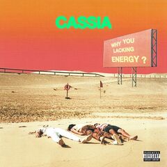 Cassia – Why You Lacking Energy (2022) (ALBUM ZIP)