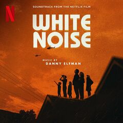 Danny Elfman – White Noise [Soundtrack From The Netflix Film] (2022) (ALBUM ZIP)