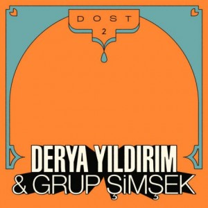 Derya Yildirim &amp; Grup Simsek – Dost 2 (2022) (ALBUM ZIP)