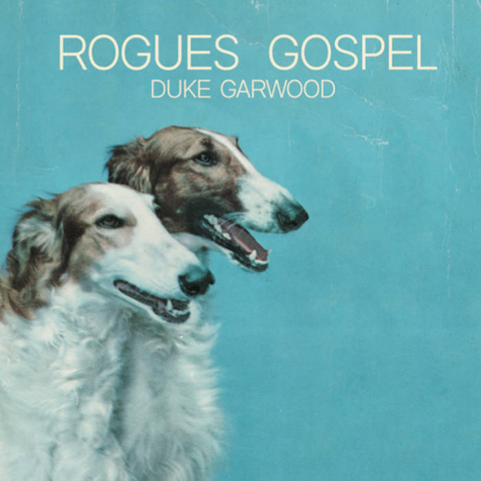 Duke Garwood – Rogues Gospel (2022) (ALBUM ZIP)