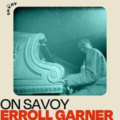 Erroll Garner – On Savoy Erroll Garner (2022) (ALBUM ZIP)