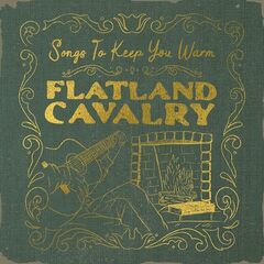Flatland Cavalry – Songs To Keep You Warm (2022) (ALBUM ZIP)