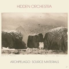 Hidden Orchestra – Archipelago Source Materials (2022) (ALBUM ZIP)