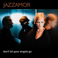 Jazzamor – Don’t Let Your Angels Go (2022) (ALBUM ZIP)