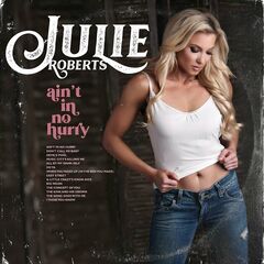 Julie Roberts – Ain’t In No Hurry (2022) (ALBUM ZIP)